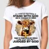 I Would Rather Stand With God And Be Judged By The World Than To Stand With The World And Be Judged By God Cow The Holy Cross Shirt