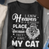 I know Heaven is a Beautiful Place because they have My Cat, Cat Memories T-Shirt