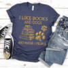 I like Books and Dogs and maybe 3 People T-Shirt