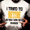 I tried To Retire But Now I Work For My Grand Kids Shirt