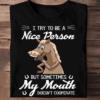 I try to be a Nice Person but sometimes My Mouth doesn’t Cooperate Horse T-Shirt