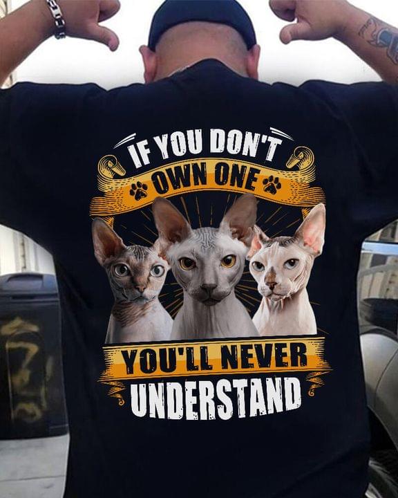IF You Don't Own One You'll Never Understand Love Pet No Hair Cat Shirt (Back Side) IF You Don't Own One You'll Never Understand Love Pet No Hair Cat Shirt (Back Side)