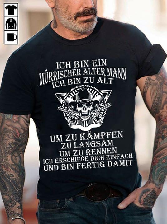 Ich Bin Ein Murrischer Alter Mann Ich Bin Za Alt Shirt Ich Bin Ein Murrischer Alter Mann Ich Bin Za Alt Shirt