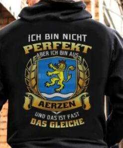 Ich Bin Nicht Perfekt Aber Ich Bin Aus Aerzen Und Das Ist Fast Das Gleiche Shirt (Back Side) Ich Bin Nicht Perfekt Aber Ich Bin Aus Aerzen Und Das Ist Fast Das Gleiche Shirt (Back Side)