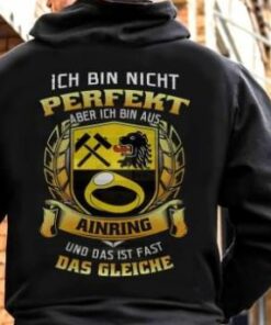 Ich Bin Nicht Perfekt Aber Ich Bin Aus Ainring Und Das Ist Fast Das Gleiche Shirt (Back Side) Ich Bin Nicht Perfekt Aber Ich Bin Aus Ainring Und Das Ist Fast Das Gleiche Shirt (Back Side)