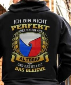 Ich Bin Nicht Perfekt Aber Ich Bin Aus Altdorf Und Das Ist Fast Das Gleiche Shirt (Back Side) Ich Bin Nicht Perfekt Aber Ich Bin Aus Altdorf Und Das Ist Fast Das Gleiche Shirt (Back Side)