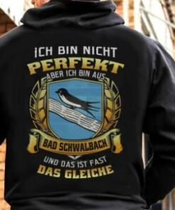 Ich Bin Nicht Perfekt Aber Ich Bin Aus Bad Schwalback Und Das Ist Fast Das Gleiche Shirt (Back Side) Ich Bin Nicht Perfekt Aber Ich Bin Aus Bad Schwalback Und Das Ist Fast Das Gleiche Shirt (Back Side)