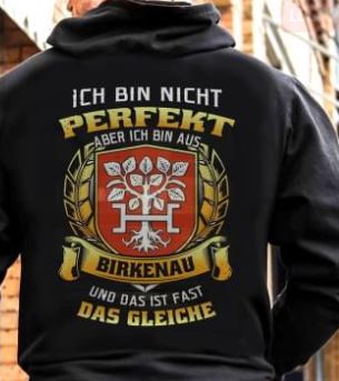 Ich Bin Nicht Perfekt Aber Ich Bin Aus Birkenau Und Das Ist Fast Das Gleiche Shirt (Back Side) Ich Bin Nicht Perfekt Aber Ich Bin Aus Birkenau Und Das Ist Fast Das Gleiche Shirt (Back Side)
