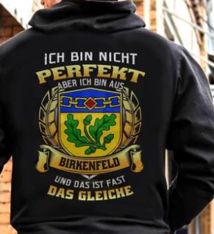 Ich Bin Nicht Perfekt Aber Ich Bin Aus Birkennfeld Und Das Ist Fast Das Gleiche Shirt (Back Side) Ich Bin Nicht Perfekt Aber Ich Bin Aus Birkennfeld Und Das Ist Fast Das Gleiche Shirt (Back Side)