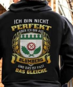 Ich Bin Nicht Perfekt Aber Ich Bin Aus Blumberg Und Das Ist Fast Das Gleiche Shirt (Back Side) Ich Bin Nicht Perfekt Aber Ich Bin Aus Blumberg Und Das Ist Fast Das Gleiche Shirt (Back Side)
