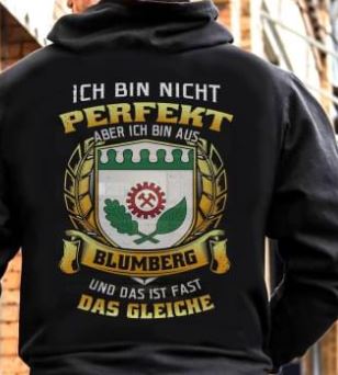 Ich Bin Nicht Perfekt Aber Ich Bin Aus Blumberg Und Das Ist Fast Das Gleiche Shirt (Back Side) Ich Bin Nicht Perfekt Aber Ich Bin Aus Blumberg Und Das Ist Fast Das Gleiche Shirt (Back Side)