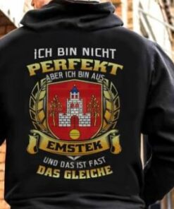 Ich Bin Nicht Perfekt Aber Ich Bin Aus Emstek Und Das Ist Fast Das Gleiche Shirt (Back Side) Ich Bin Nicht Perfekt Aber Ich Bin Aus Emstek Und Das Ist Fast Das Gleiche Shirt (Back Side)