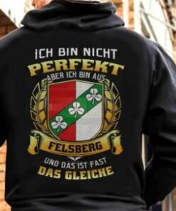 Ich Bin Nicht Perfekt Aber Ich Bin Aus Felsberg Und Das Ist Fast Das Gleiche Shirt (Back Side) Ich Bin Nicht Perfekt Aber Ich Bin Aus Felsberg Und Das Ist Fast Das Gleiche Shirt (Back Side)