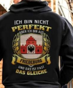 Ich Bin Nicht Perfekt Aber Ich Bin Aus Friedeburg Und Das Ist Fast Das Gleiche Shirt (Back Side) Ich Bin Nicht Perfekt Aber Ich Bin Aus Friedeburg Und Das Ist Fast Das Gleiche Shirt (Back Side)