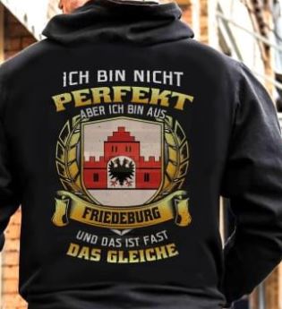 Ich Bin Nicht Perfekt Aber Ich Bin Aus Friedeburg Und Das Ist Fast Das Gleiche Shirt (Back Side) Ich Bin Nicht Perfekt Aber Ich Bin Aus Friedeburg Und Das Ist Fast Das Gleiche Shirt (Back Side)