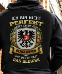 Ich Bin Nicht Perfekt Aber Ich Bin Aus Gengenbach Und Das Ist Fast Das Gleiche Shirt (Back Side) Ich Bin Nicht Perfekt Aber Ich Bin Aus Gengenbach Und Das Ist Fast Das Gleiche Shirt (Back Side)