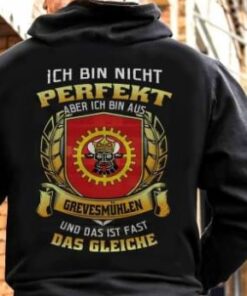 Ich Bin Nicht Perfekt Aber Ich Bin Aus Grevesmuhlen Und Das Ist Fast Das Gleiche Shirt (Back Side) Ich Bin Nicht Perfekt Aber Ich Bin Aus Grevesmuhlen Und Das Ist Fast Das Gleiche Shirt (Back Side)