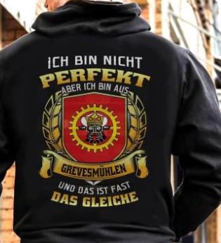 Ich Bin Nicht Perfekt Aber Ich Bin Aus Grevesmuhlen Und Das Ist Fast Das Gleiche Shirt (Back Side) Ich Bin Nicht Perfekt Aber Ich Bin Aus Grevesmuhlen Und Das Ist Fast Das Gleiche Shirt (Back Side)