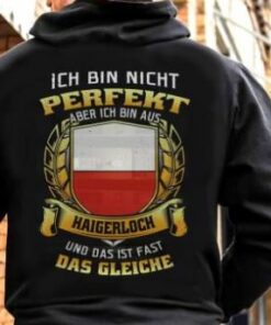 Ich Bin Nicht Perfekt Aber Ich Bin Aus Haigerloch Und Das Ist Fast Das Gleiche Shirt (Back Side) Ich Bin Nicht Perfekt Aber Ich Bin Aus Haigerloch Und Das Ist Fast Das Gleiche Shirt (Back Side)