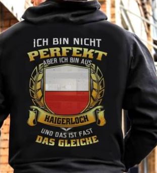 Ich Bin Nicht Perfekt Aber Ich Bin Aus Haigerloch Und Das Ist Fast Das Gleiche Shirt (Back Side) Ich Bin Nicht Perfekt Aber Ich Bin Aus Haigerloch Und Das Ist Fast Das Gleiche Shirt (Back Side)