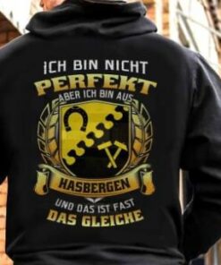 Ich Bin Nicht Perfekt Aber Ich Bin Aus Hasbergen Und Das Ist Fast Das Gleiche Shirt (Back Side) Ich Bin Nicht Perfekt Aber Ich Bin Aus Hasbergen Und Das Ist Fast Das Gleiche Shirt (Back Side)