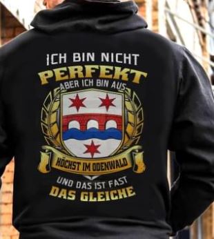 Ich Bin Nicht Perfekt Aber Ich Bin Aus Hochst Im Odenwald Und Das Ist Fast Das Gleiche Shirt (Back Side) Ich Bin Nicht Perfekt Aber Ich Bin Aus Hochst Im Odenwald Und Das Ist Fast Das Gleiche Shirt (Back Side)