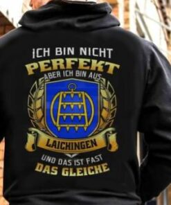 Ich Bin Nicht Perfekt Aber Ich Bin Aus Laichingen Und Das Ist Fast Das Gleiche Shirt (Back Side) Ich Bin Nicht Perfekt Aber Ich Bin Aus Laichingen Und Das Ist Fast Das Gleiche Shirt (Back Side)