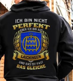 Ich Bin Nicht Perfekt Aber Ich Bin Aus Laichingen Und Das Ist Fast Das Gleiche Shirt (Back Side) Ich Bin Nicht Perfekt Aber Ich Bin Aus Laichingen Und Das Ist Fast Das Gleiche Shirt (Back Side)