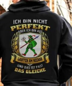 Ich Bin Nicht Perfekt Aber Ich Bin Aus Lauffen Am Neckar Und Das Ist Fast Das Gleiche Shirt (Back Side) Ich Bin Nicht Perfekt Aber Ich Bin Aus Lauffen Am Neckar Und Das Ist Fast Das Gleiche Shirt (Back Side)