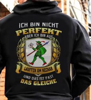 Ich Bin Nicht Perfekt Aber Ich Bin Aus Lauffen Am Neckar Und Das Ist Fast Das Gleiche Shirt (Back Side) Ich Bin Nicht Perfekt Aber Ich Bin Aus Lauffen Am Neckar Und Das Ist Fast Das Gleiche Shirt (Back Side)