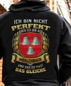 Ich Bin Nicht Perfekt Aber Ich Bin Aus Morlenbach Und Das Ist Fast Das Gleiche Shirt (Back Side) Ich Bin Nicht Perfekt Aber Ich Bin Aus Morlenbach Und Das Ist Fast Das Gleiche Shirt (Back Side)