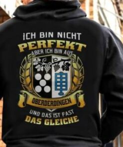 Ich Bin Nicht Perfekt Aber Ich Bin Aus Oberderdingen Und Das Ist Fast Das Gleiche Shirt (Back Side) Ich Bin Nicht Perfekt Aber Ich Bin Aus Oberderdingen Und Das Ist Fast Das Gleiche Shirt (Back Side)