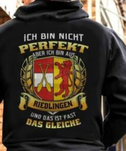 Ich Bin Nicht Perfekt Aber Ich Bin Aus Riedlingen Und Das Ist Fast Das Gleiche Shirt (Back Side) Ich Bin Nicht Perfekt Aber Ich Bin Aus Riedlingen Und Das Ist Fast Das Gleiche Shirt (Back Side)