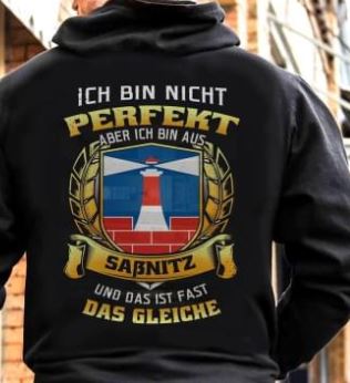 Ich Bin Nicht Perfekt Aber Ich Bin Aus Sabnitz Und Das Ist Fast Das Gleiche Shirt (Back Side) Ich Bin Nicht Perfekt Aber Ich Bin Aus Sabnitz Und Das Ist Fast Das Gleiche Shirt (Back Side)