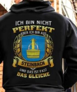 Ich Bin Nicht Perfekt Aber Ich Bin Aus Steinbach Und Das Ist Fast Das Gleiche Shirt (Back Side) Ich Bin Nicht Perfekt Aber Ich Bin Aus Steinbach Und Das Ist Fast Das Gleiche Shirt (Back Side)