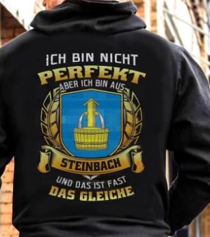 Ich Bin Nicht Perfekt Aber Ich Bin Aus Steinbach Und Das Ist Fast Das Gleiche Shirt (Back Side) Ich Bin Nicht Perfekt Aber Ich Bin Aus Steinbach Und Das Ist Fast Das Gleiche Shirt (Back Side)