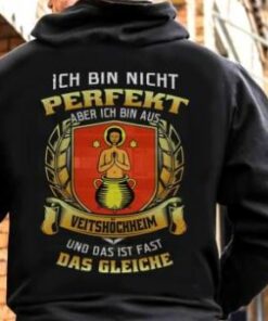 Ich Bin Nicht Perfekt Aber Ich Bin Aus Veitshochheim Und Das Ist Fast Das Gleiche Shirt (Back Side) Ich Bin Nicht Perfekt Aber Ich Bin Aus Veitshochheim Und Das Ist Fast Das Gleiche Shirt (Back Side)