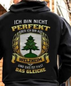 Ich Bin Nicht Perfekt Aber Ich Bin Aus Welzheim Und Das Ist Fast Das Gleiche Shirt (Back Side) Ich Bin Nicht Perfekt Aber Ich Bin Aus Welzheim Und Das Ist Fast Das Gleiche Shirt (Back Side)