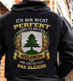 Ich Bin Nicht Perfekt Aber Ich Bin Aus Welzheim Und Das Ist Fast Das Gleiche Shirt (Back Side) Ich Bin Nicht Perfekt Aber Ich Bin Aus Welzheim Und Das Ist Fast Das Gleiche Shirt (Back Side)