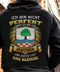 Ich Bin Nicht Perfekt Aber Ich Bin Aus Zeuthen Und Das Ist Fast Das Gleiche Shirt (Back Side) Ich Bin Nicht Perfekt Aber Ich Bin Aus Zeuthen Und Das Ist Fast Das Gleiche Shirt (Back Side)