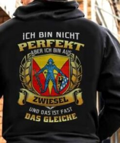 Ich Bin Nicht Perfekt Aber Ich Bin Aus Zwiesel Und Das Ist Fast Das Gleiche Shirt (Back Side) Ich Bin Nicht Perfekt Aber Ich Bin Aus Zwiesel Und Das Ist Fast Das Gleiche Shirt (Back Side)