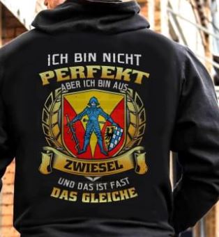 Ich Bin Nicht Perfekt Aber Ich Bin Aus Zwiesel Und Das Ist Fast Das Gleiche Shirt (Back Side) Ich Bin Nicht Perfekt Aber Ich Bin Aus Zwiesel Und Das Ist Fast Das Gleiche Shirt (Back Side)