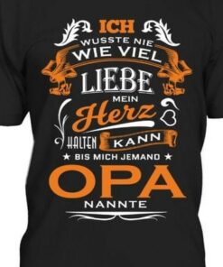 Ich Wusste Nie Wie Viel Liebe Mein Herz Halten Kann Bis Mich Jemand Opa Nannte German Quote Shirt Ich Wusste Nie Wie Viel Liebe Mein Herz Halten Kann Bis Mich Jemand Opa Nannte German Quote Shirt