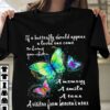 If A Butterfly Should Appear A Loved One Came To Bring You Cheer A Memory A Smile A Tear Shirt