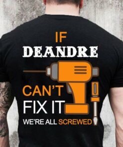 If Deandre Can’t Fix It We’re All Screwed Shirt (Back Side) If Deandre Can’t Fix It We’re All Screwed Shirt (Back Side)