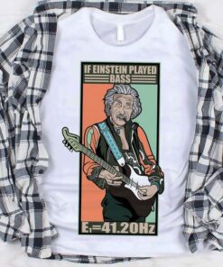 If Einstein Played Bass E141.20Hz Man Playing Electric Guitar Shirt