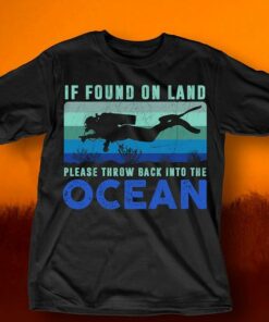 If Found On Land Please Throw Back Into The Ocean Shirt If Found On Land Please Throw Back Into The Ocean Shirt