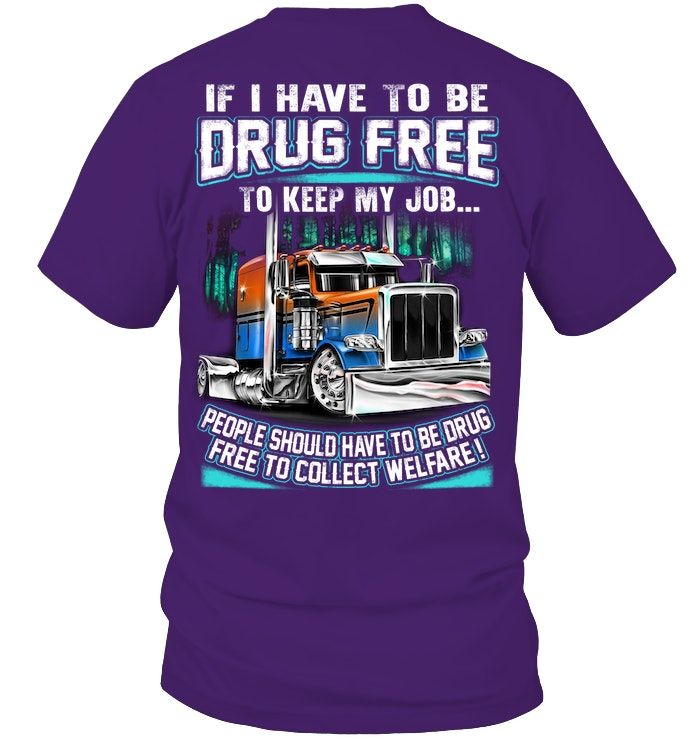 If I Have To be Drug Free To Keep My Job, Funny Trucker Shirt If I Have To be Drug Free To Keep My Job, Funny Trucker Shirt