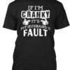 If I’m Cranky It’s My Husband’s Fault Shirt