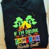 If I’m Drunk It’s My Camping Friends Fault Camping Shirt